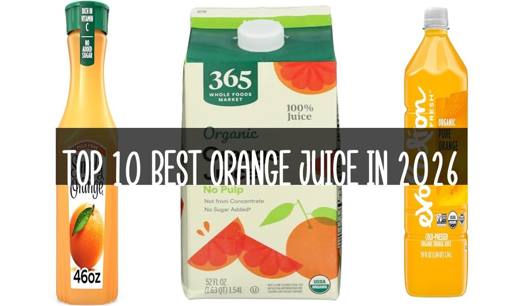 Top 10 Best Orange Juice in 2026