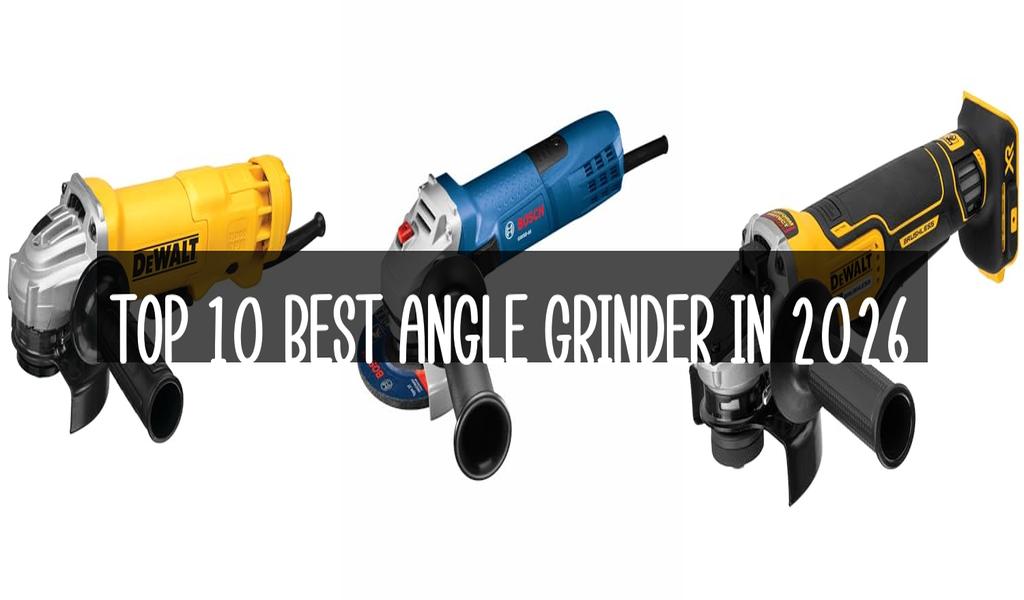 Top 10 Best Angle Grinder in 2026