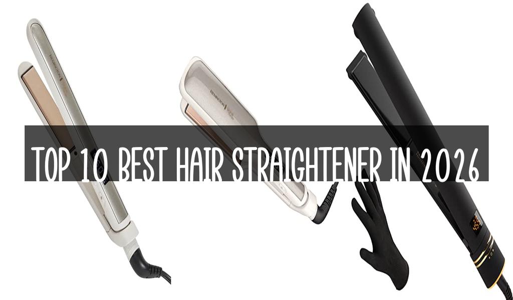 Top 10 Best Hair Straightener in 2026