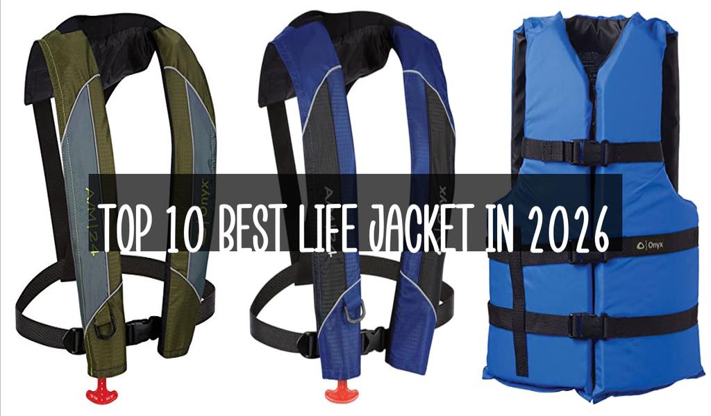 Top 10 Best Life Jacket in 2026