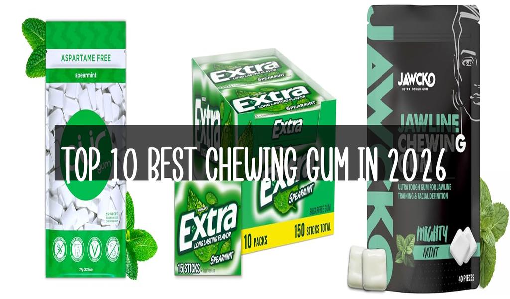 Top 10 Best Chewing Gum in 2026