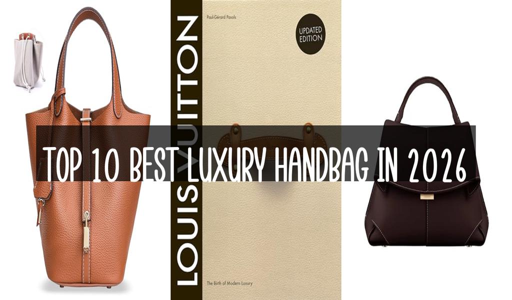 Top 10 Best Luxury Handbag in 2026