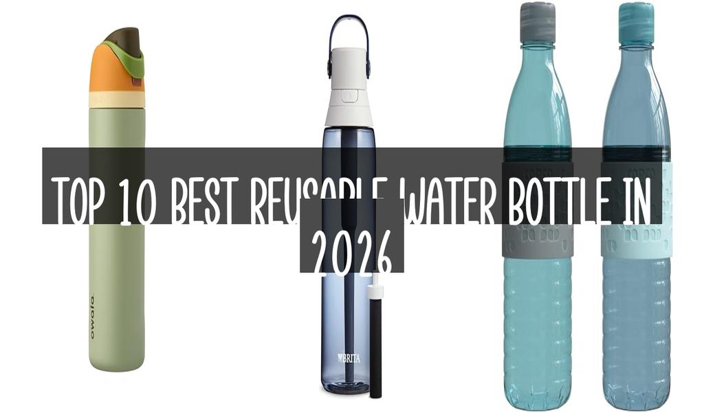 Top 10 Best Reusable Water Bottle in 2026