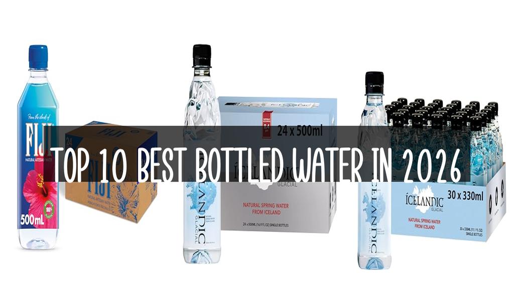Top 10 Best Bottled Water in 2026